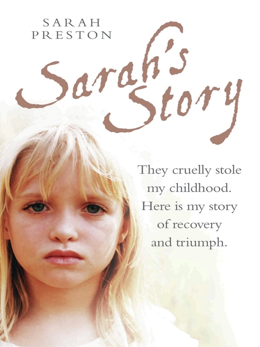 Sarah's Story (eBook): They Cruelly Stole My Childhood. Here Is My Story of Recovery and Triumph
